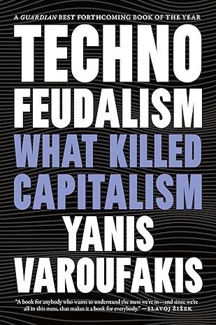 Technofeudalism: What Killed..