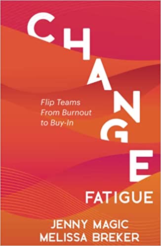 Change Fatigue: Flip Teams From Burnout to Buy-In