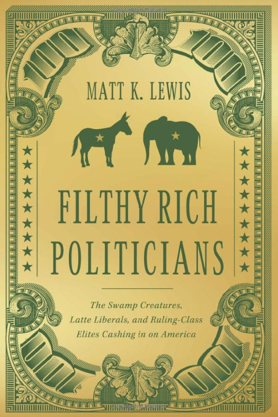 Filthy Rich Politicians: The Swamp Creatures, Latte Liberals, and Ruling-Class Elites Cashing in on America