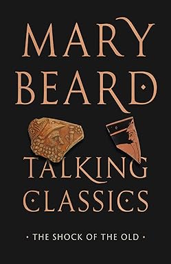 Talking Classics: The Shock of the Old